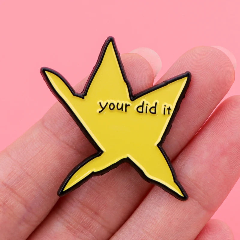 Funny "Your Did It" Star Enamel Pin Brooch Pines Lapel Pins Badge on Backpack Clothing Accessories Fashion Jewelry Friends Gifts