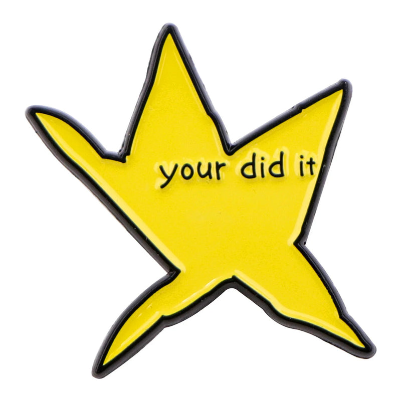 Funny "Your Did It" Star Enamel Pin Brooch Pines Lapel Pins Badge on Backpack Clothing Accessories Fashion Jewelry Friends Gifts