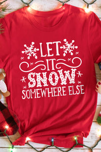 Fiery Red Let It Snow Somewhere Else Snowflake Graphic T Shirt