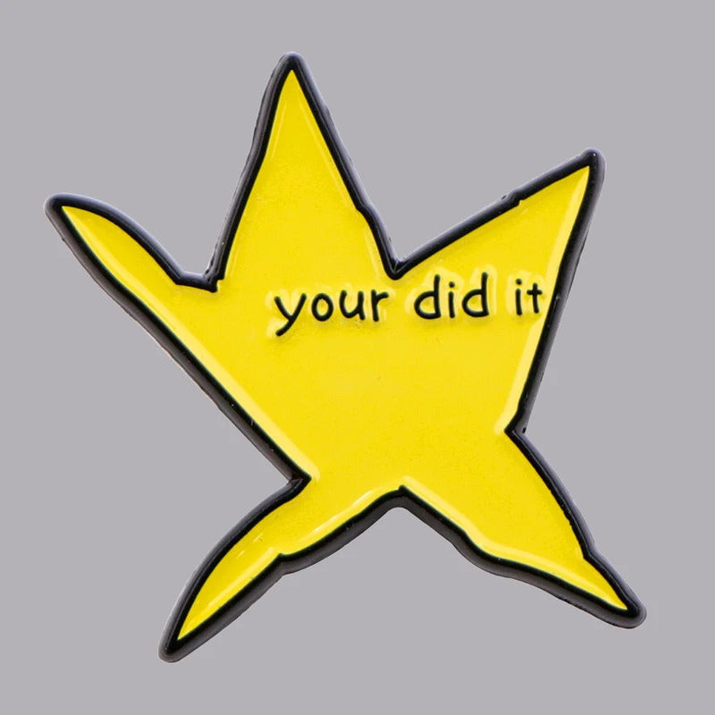 Funny "Your Did It" Star Enamel Pin Brooch Pines Lapel Pins Badge on Backpack Clothing Accessories Fashion Jewelry Friends Gifts