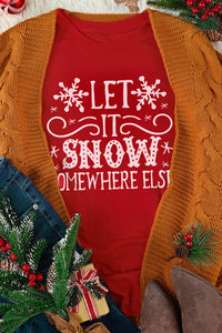 Fiery Red Let It Snow Somewhere Else Snowflake Graphic T Shirt