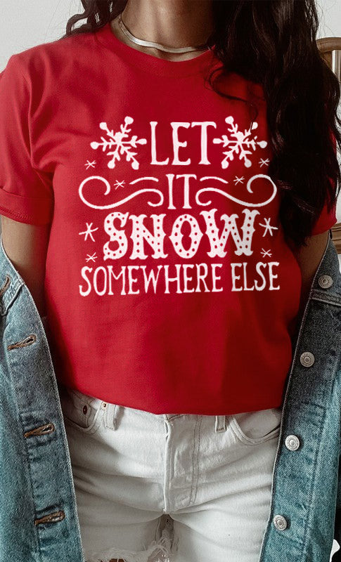 Fiery Red Let It Snow Somewhere Else Snowflake Graphic T Shirt